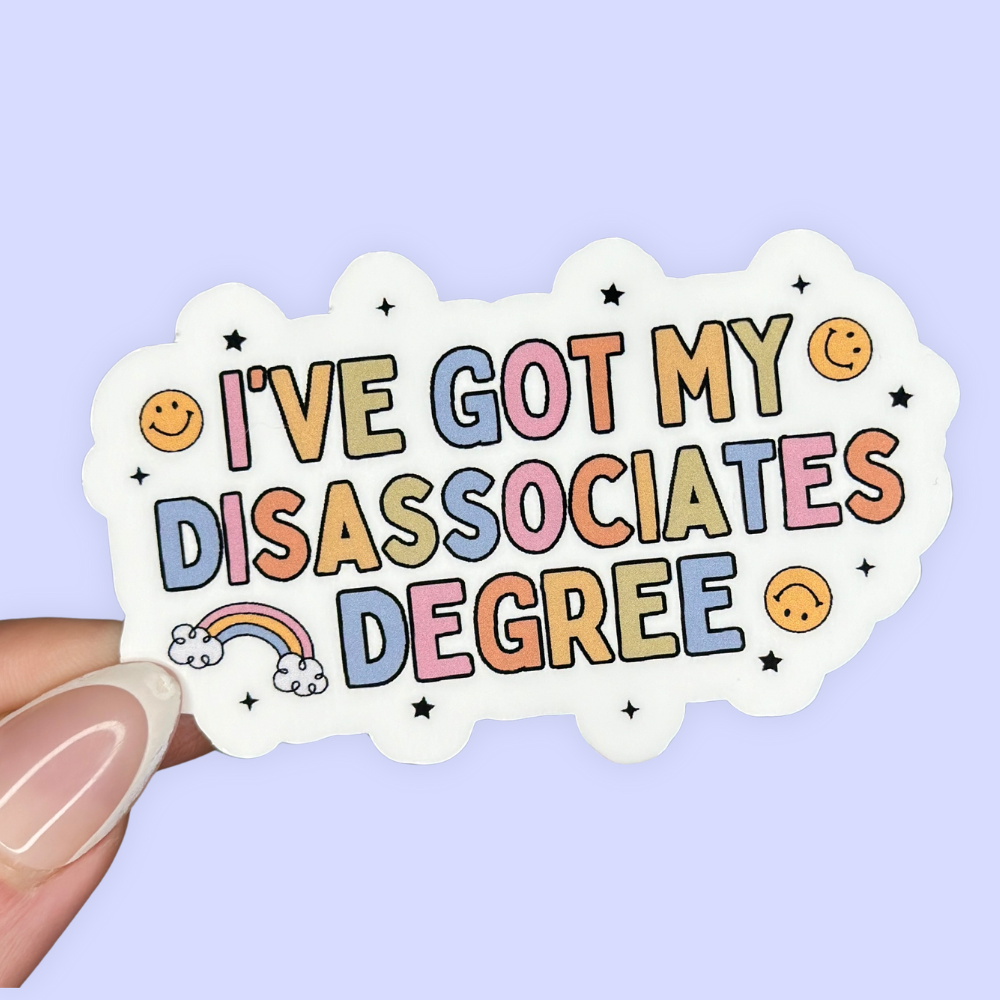 I've Got My Disassociates Degree Sticker