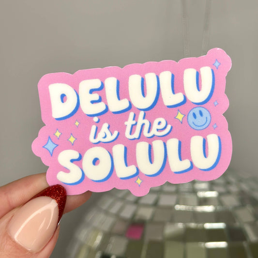 Delulu Is The Solulu Sticker