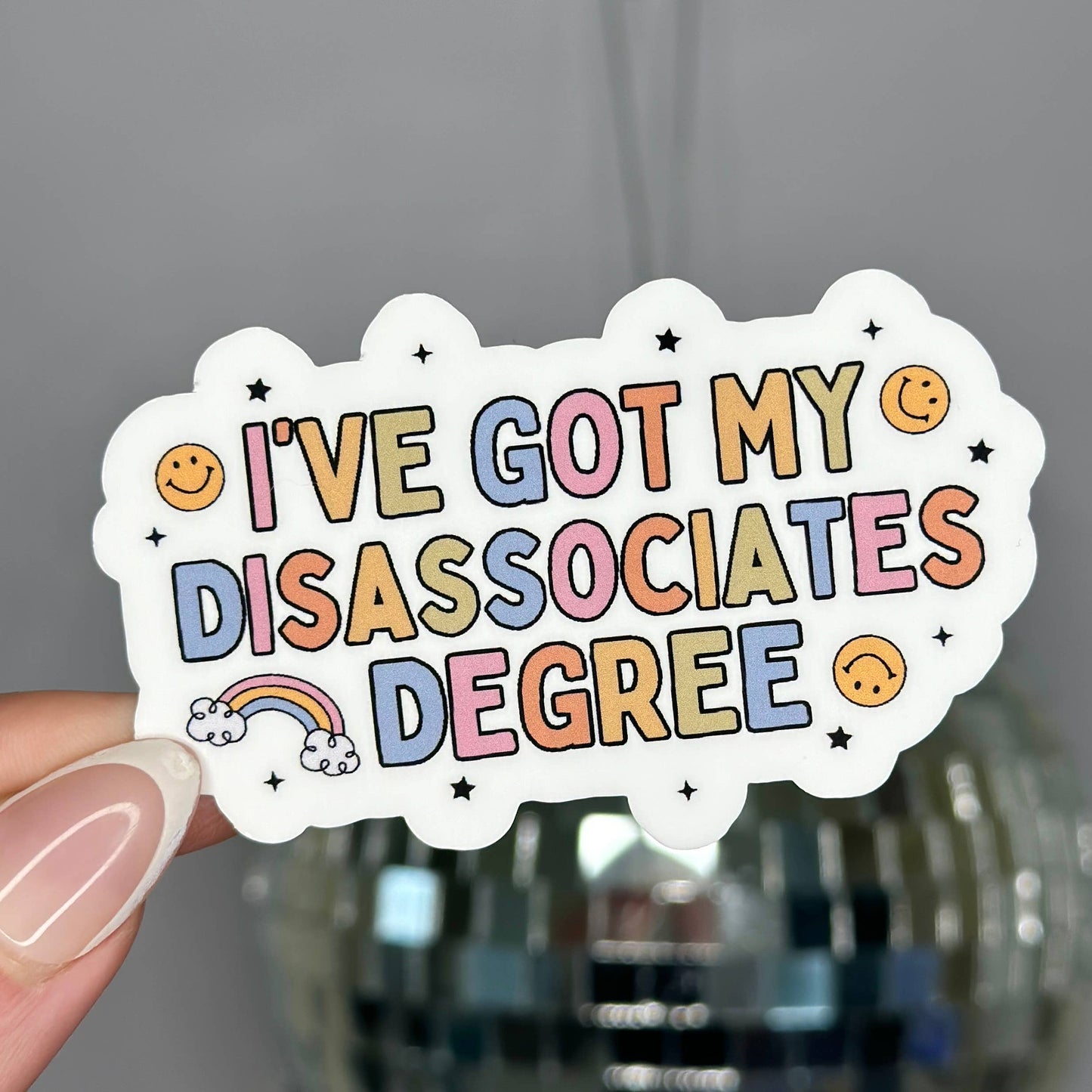 I've Got My Disassociates Degree Sticker