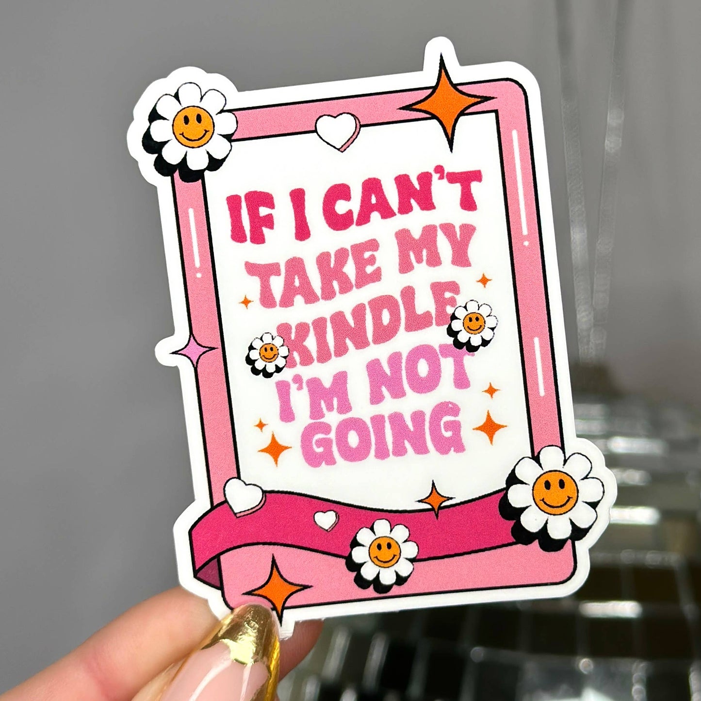 If I Can't Take My Kindle, I'm Not Going Sticker