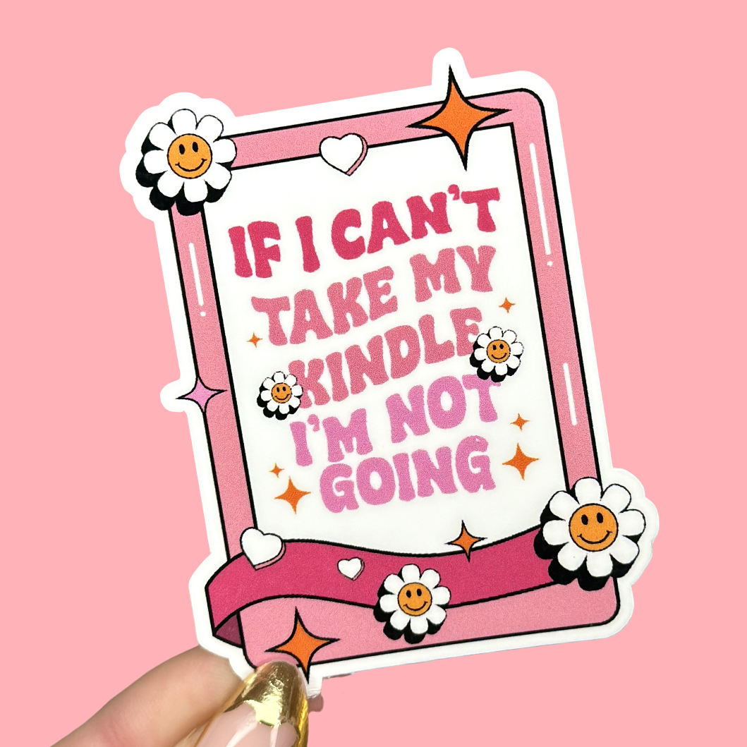 If I Can't Take My Kindle, I'm Not Going Sticker