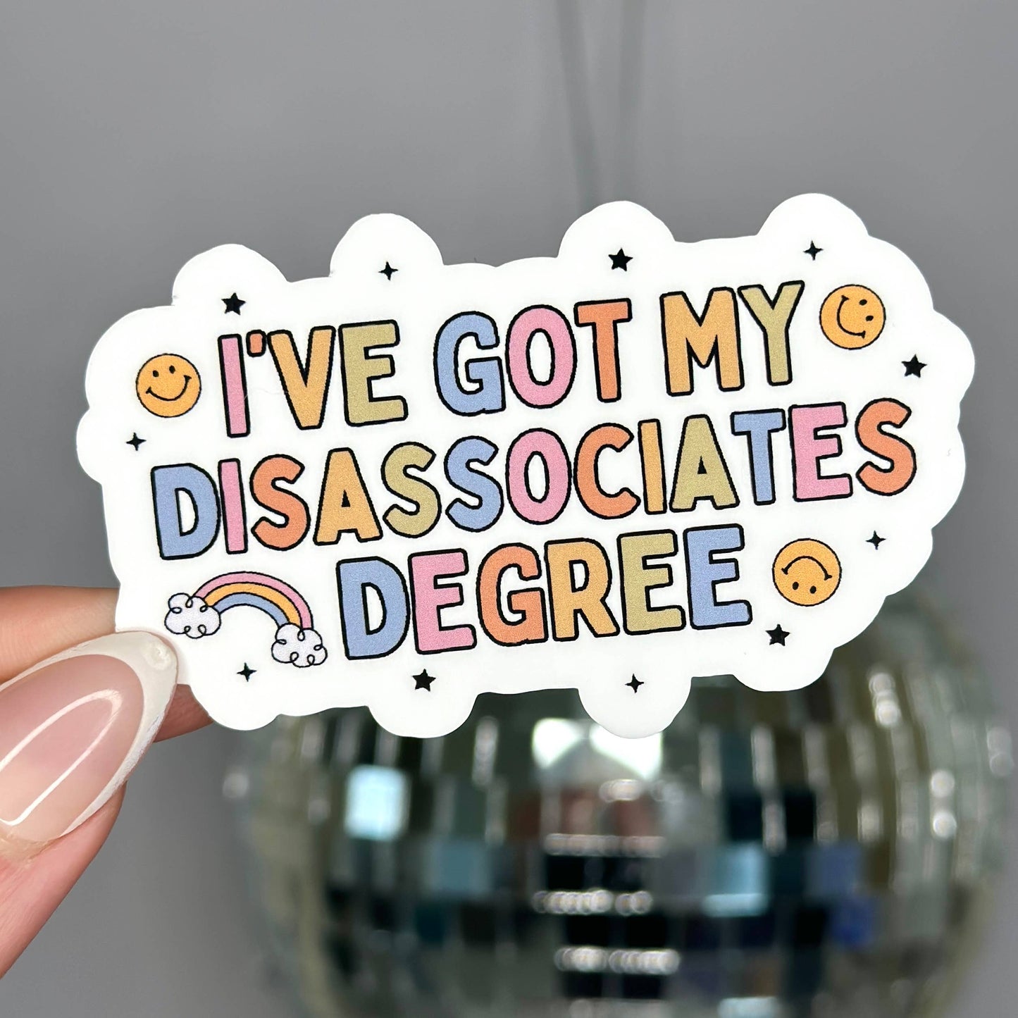 I've Got My Disassociates Degree Sticker