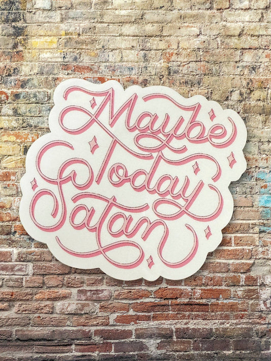 Maybe Today Satan Vinyl Sticker