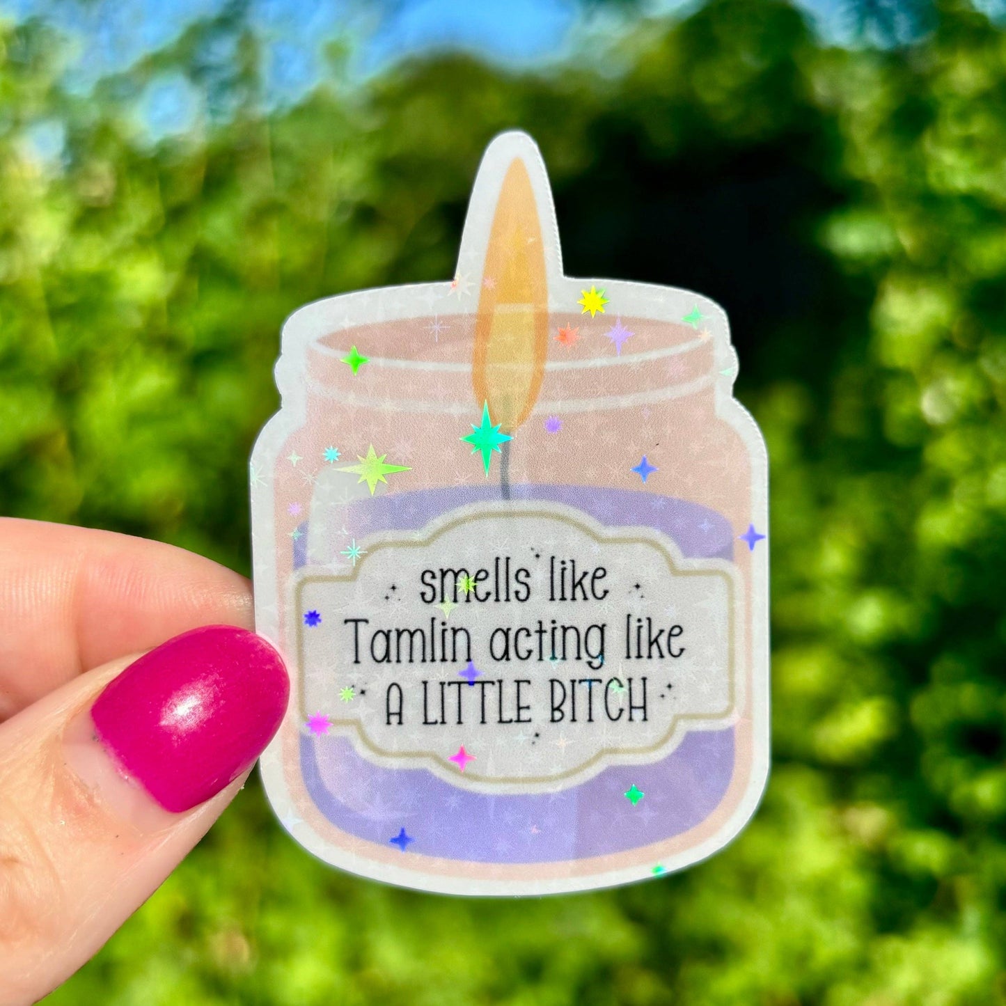 Smells Like Tamlin Acting Like a Little B Sticker
