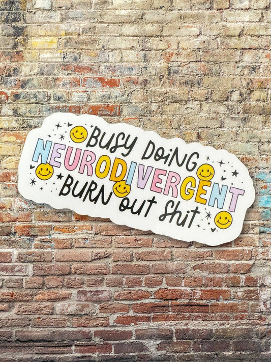 Busy Doing Neurodivergent Burnout Sh*t Vinyl Sticker