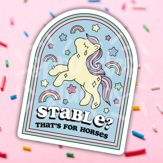 Stable? That's for Horses Vinyl Sticker