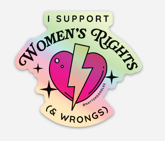 I Support Women's Rights & Wrongs Feminist Funny Sticker